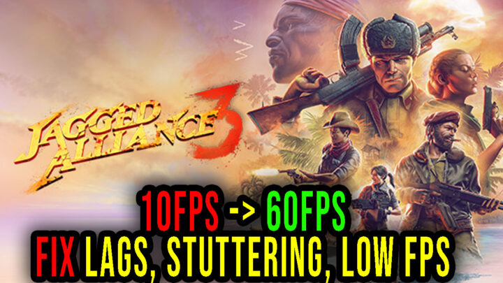 Jagged Alliance 3 – Lags, stuttering issues and low FPS – fix it!