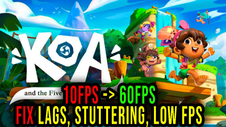 Koa and the Five Pirates of Mara – Lags, stuttering issues and low FPS – fix it!