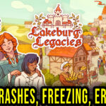 Lakeburg Legacies - Crashes, freezing, error codes, and launching problems - fix it!