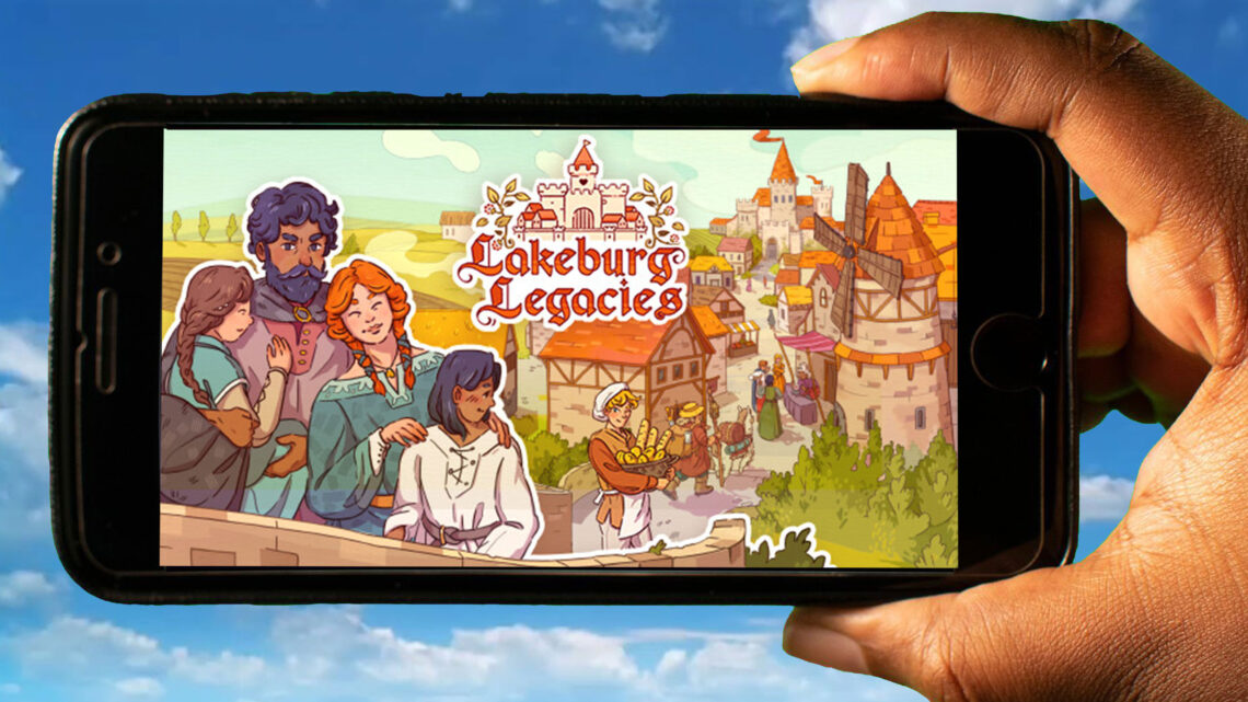 Lakeburg Legacies Mobile – How to play on an Android or iOS phone?