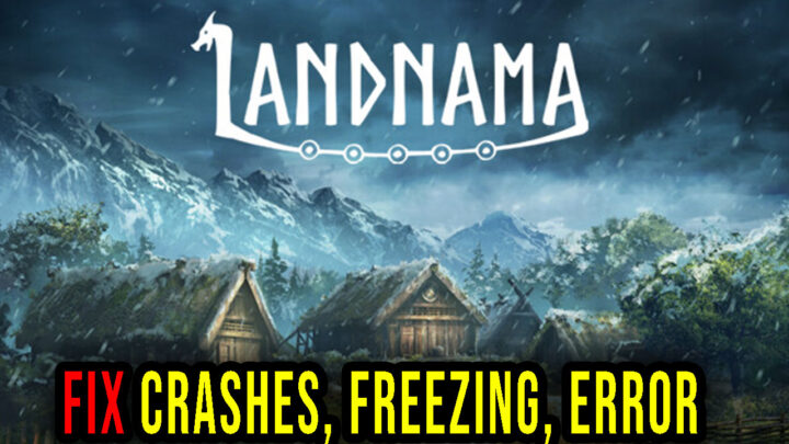 Landnama – Crashes, freezing, error codes, and launching problems – fix it!