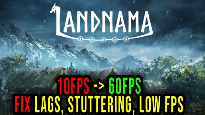 Landnama – Lags, stuttering issues and low FPS – fix it!