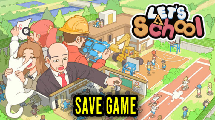 Let’s School – Save Game – location, backup, installation