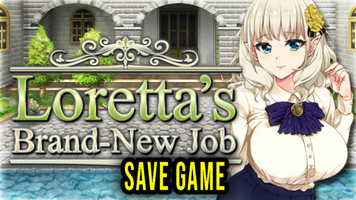 Loretta’s Brand-New Job – Save Game – location, backup, installation