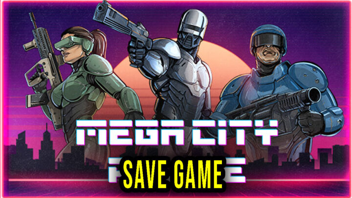 Mega City Police – Save Game – location, backup, installation