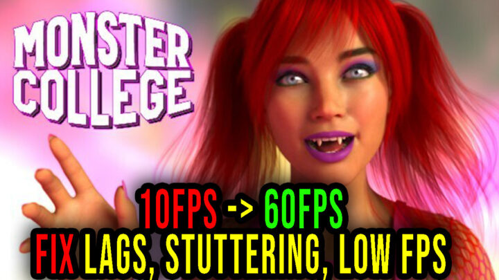 Monster College – Lags, stuttering issues and low FPS – fix it!