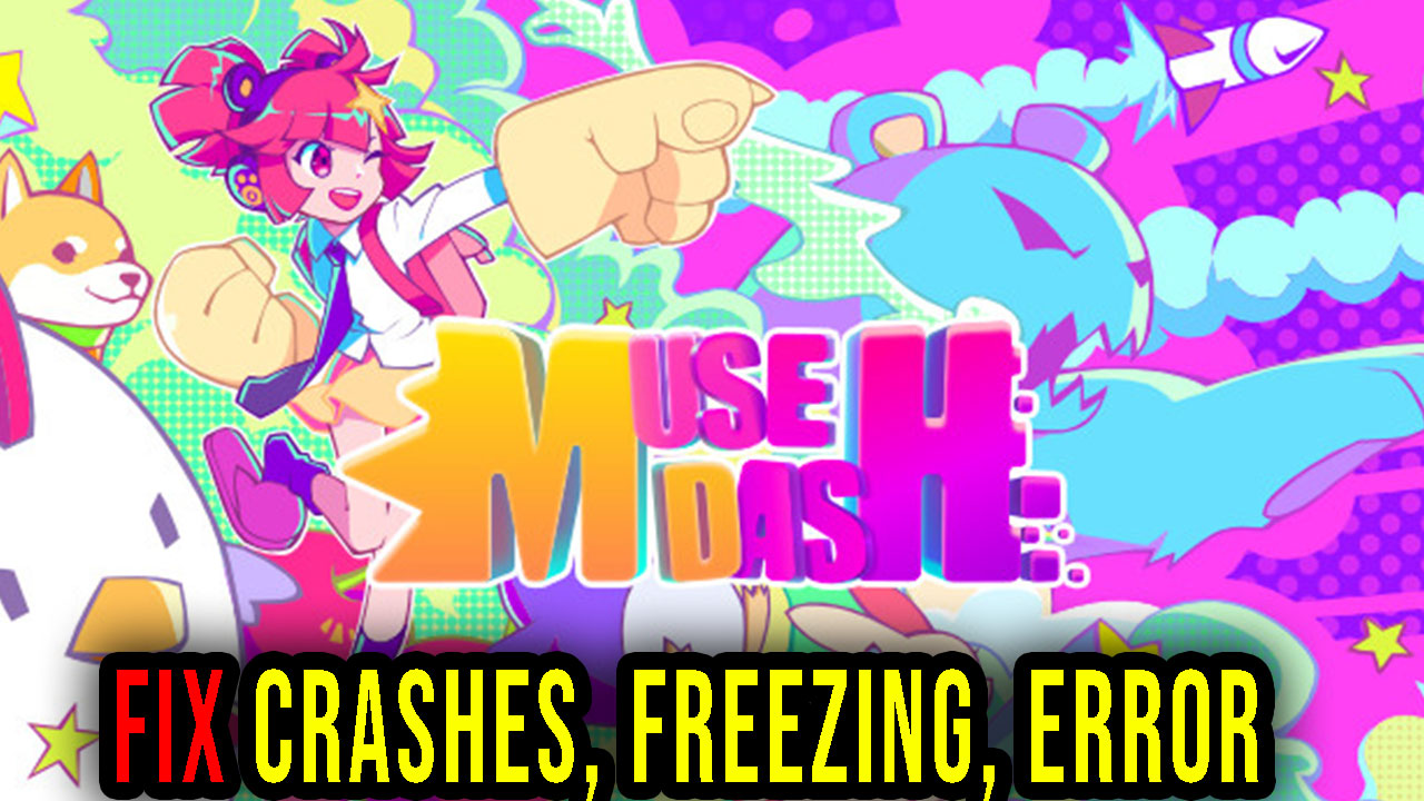 Muse Dash Crashes, freezing, error codes, and launching problems