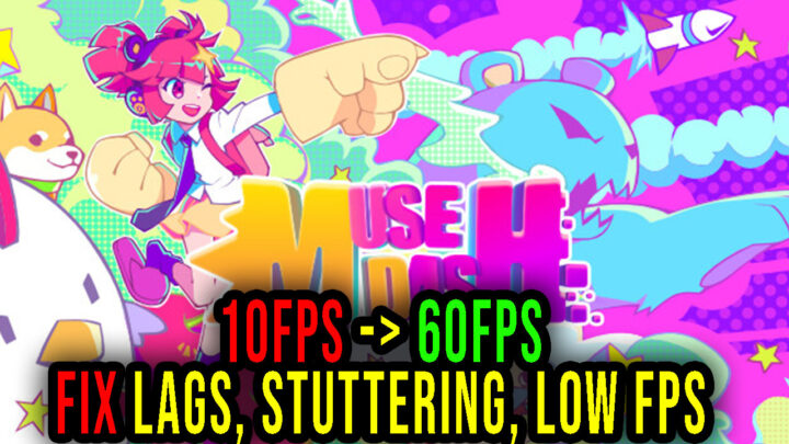 Muse Dash – Lags, stuttering issues and low FPS – fix it!