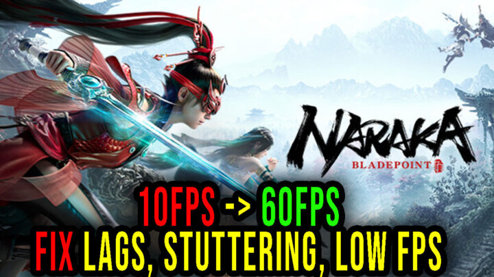 NARAKA: BLADEPOINT – Lags, stuttering issues and low FPS – fix it!
