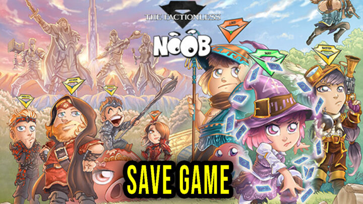 Noob – The Factionless – Save Game – location, backup, installation