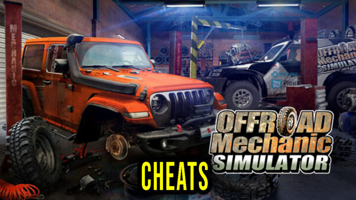 Offroad Mechanic Simulator – Cheats, Trainers, Codes