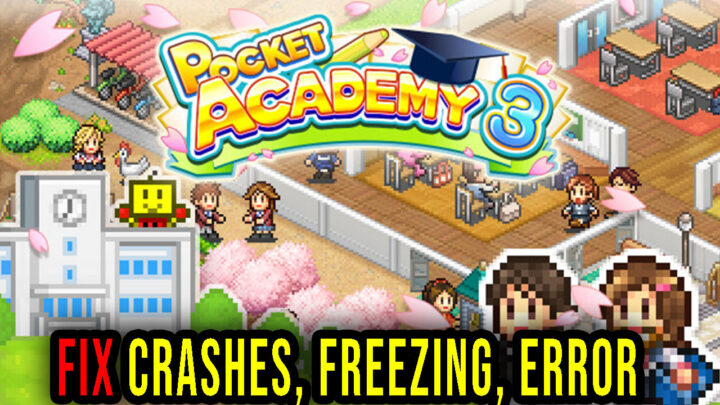 Pocket Academy 3 – Crashes, freezing, error codes, and launching problems – fix it!