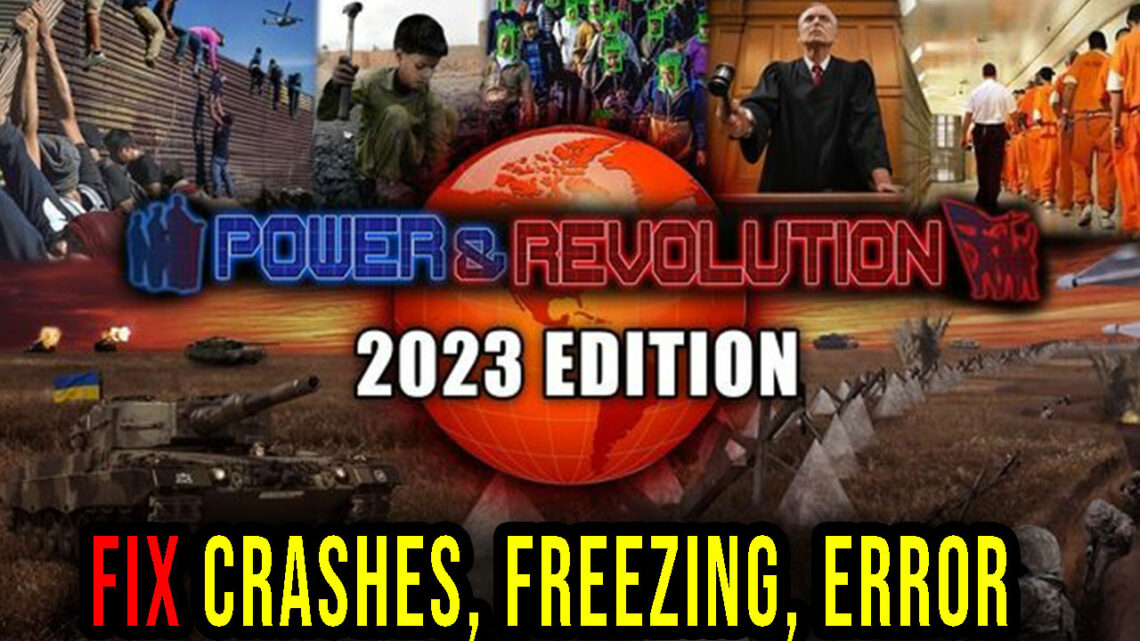 Power & Revolution 2023 Edition – Crashes, freezing, error codes, and launching problems – fix it!