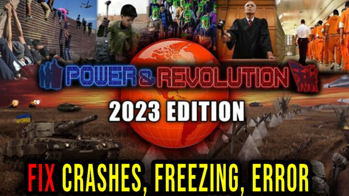 Power & Revolution 2023 Edition – Crashes, freezing, error codes, and launching problems – fix it!