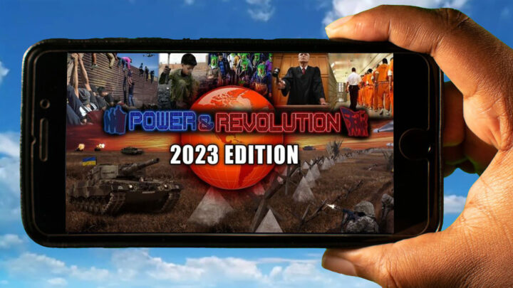 Power & Revolution 2023 Edition Mobile – How to play on an Android or iOS phone?