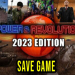 Power & Revolution 2023 Edition Save Game