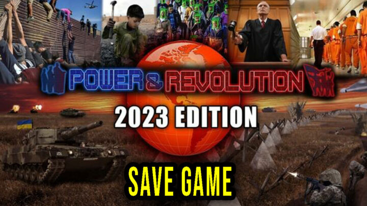 Power & Revolution 2023 Edition – Save Game – location, backup, installation