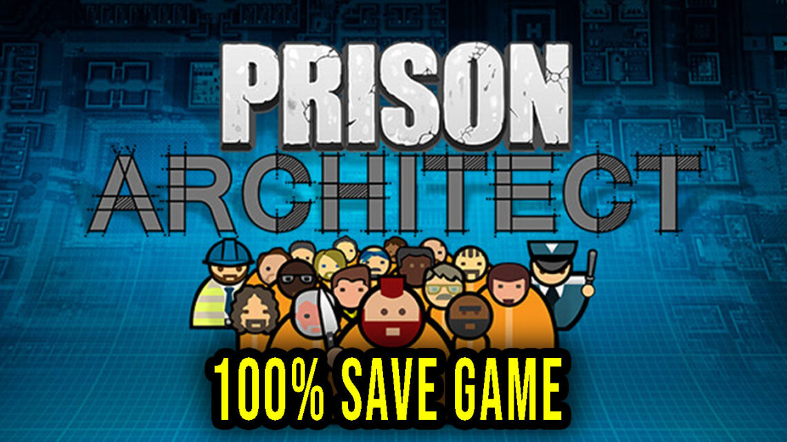 Prison Architect – 100% Save Game