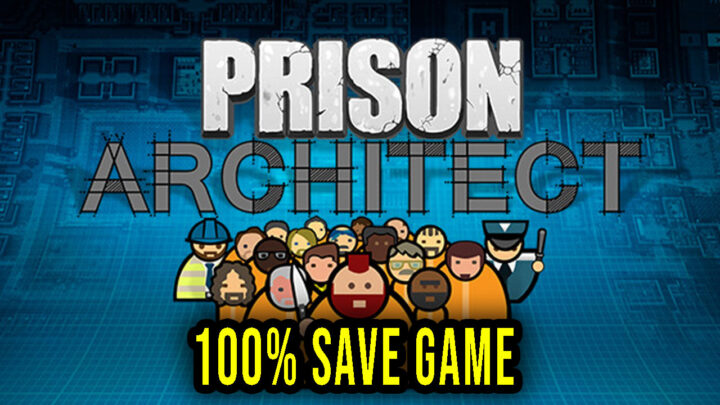 Prison Architect – 100% Save Game