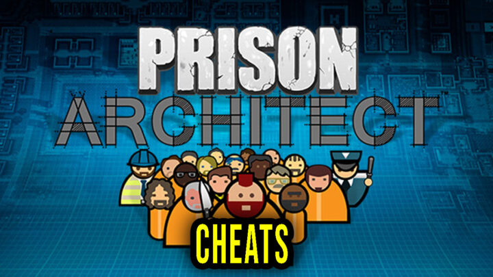 Prison Architect – Cheats, Trainers, Codes
