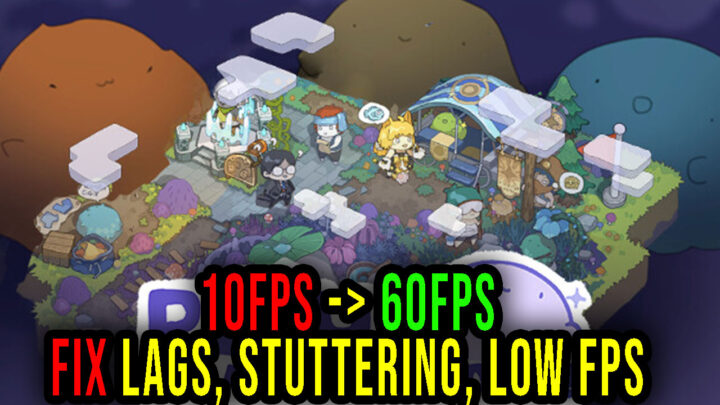 PuPu’s Adventure Park – Lags, stuttering issues and low FPS – fix it!