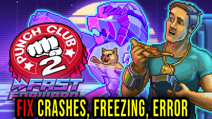 Punch Club 2: Fast Forward – Crashes, freezing, error codes, and launching problems – fix it!
