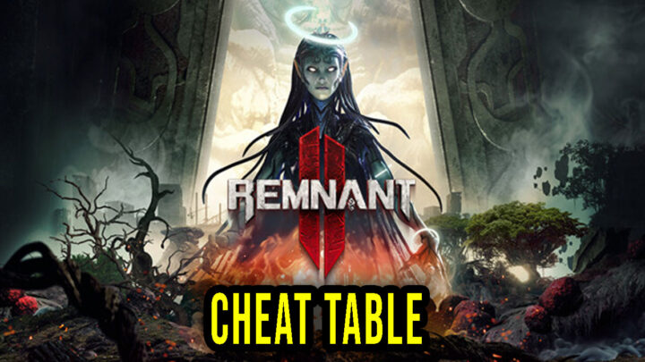 Remnant 2 – Cheat Table for Cheat Engine
