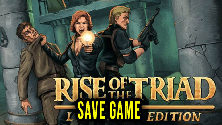 Rise of the Triad: Ludicrous Edition – Save Game – location, backup, installation