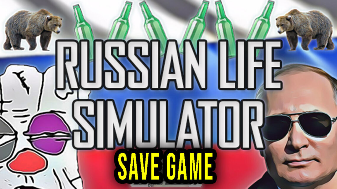 Russian Life Simulator – Save Game – location, backup, installation