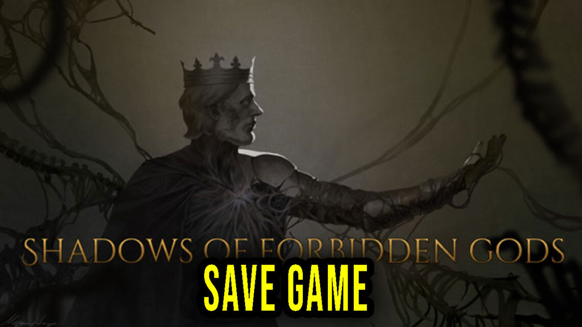 Shadows of Forbidden Gods – Save Game – location, backup, installation