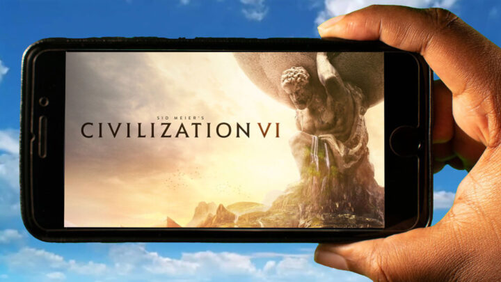 Sid Meier’s Civilization VI Mobile – How to play on an Android or iOS phone?