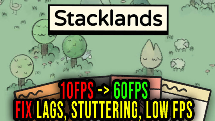 Stacklands – Lags, stuttering issues and low FPS – fix it!