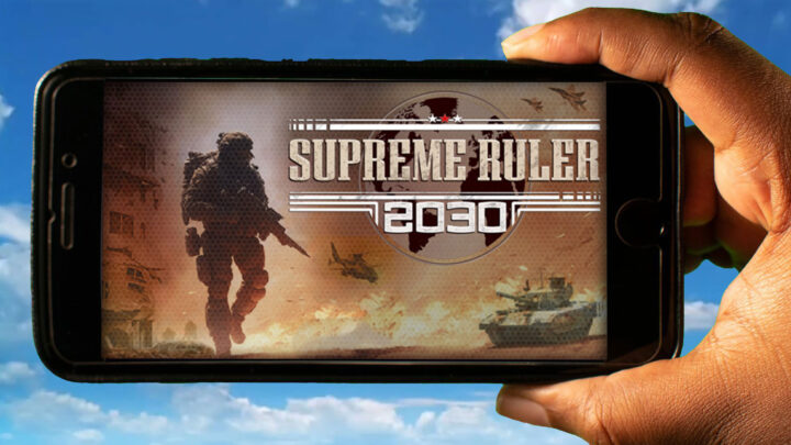Supreme Ruler 2030 Mobile – How to play on an Android or iOS phone?