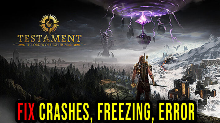 Testament – Crashes, freezing, error codes, and launching problems – fix it!