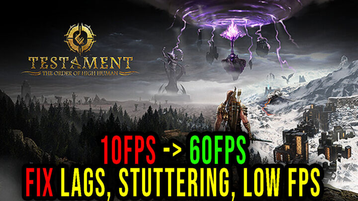 Testament – Lags, stuttering issues and low FPS – fix it!