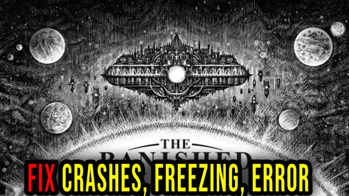 The Banished Vault – Crashes, freezing, error codes, and launching problems – fix it!