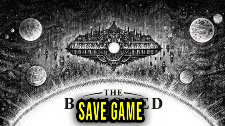The Banished Vault – Save Game – location, backup, installation