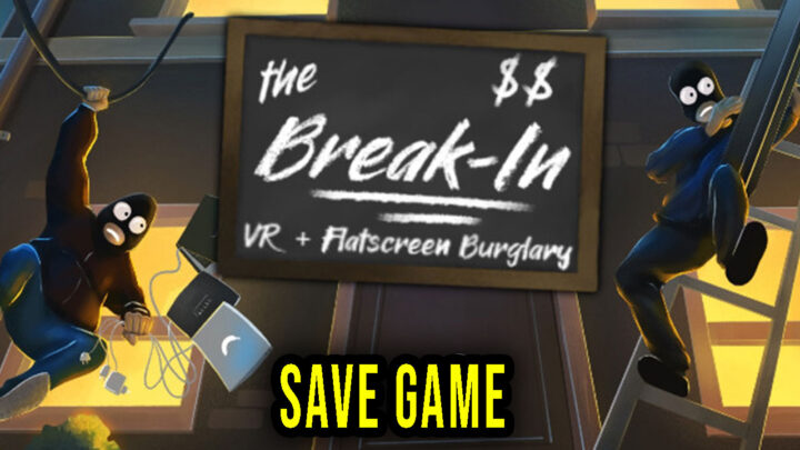 The Break-In – Save Game – location, backup, installation