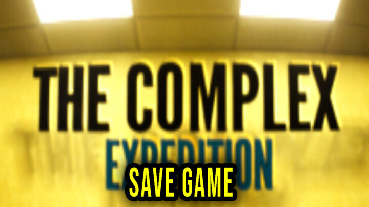 The Complex: Expedition – Save Game – location, backup, installation