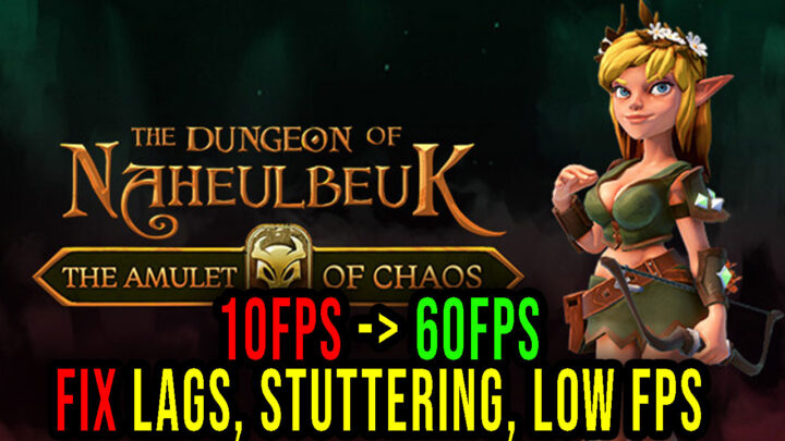 The Dungeon Of Naheulbeuk: The Amulet Of Chaos – Lags, stuttering issues and low FPS – fix it!