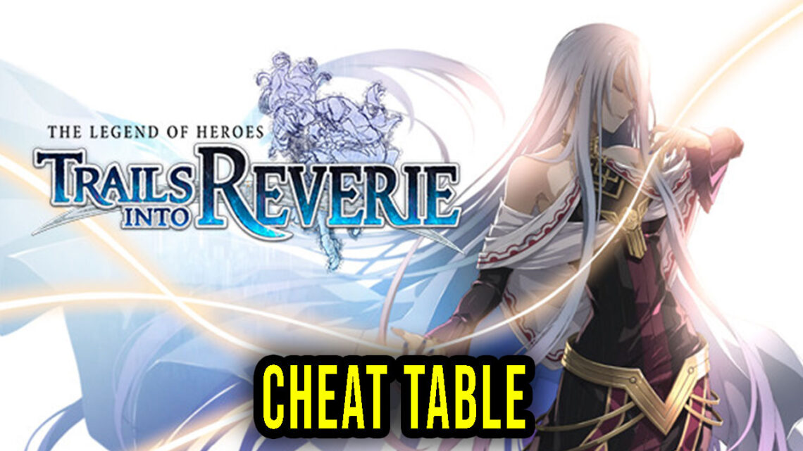 The Legend of Heroes: Trails into Reverie – Cheat Table for Cheat Engine