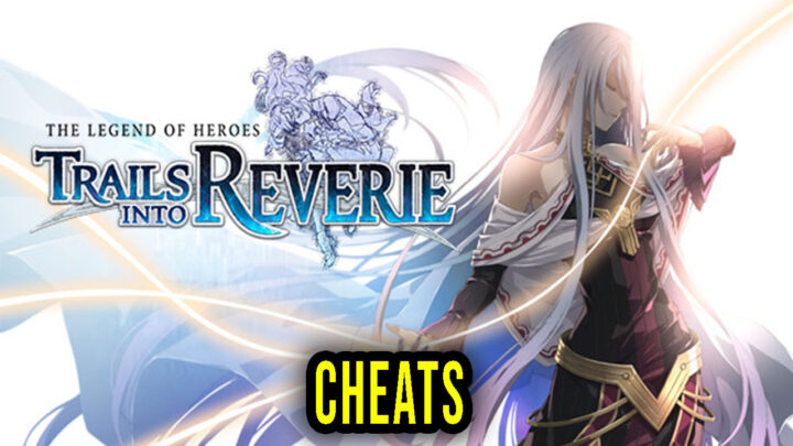 The Legend of Heroes: Trails into Reverie – Cheats, Trainers, Codes