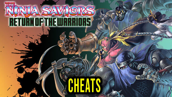 The Ninja Saviors: Return of the Warriors – Cheats, Trainers, Codes