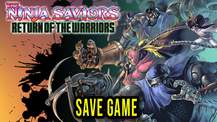 The Ninja Saviors: Return of the Warriors – Save Game – location, backup, installation