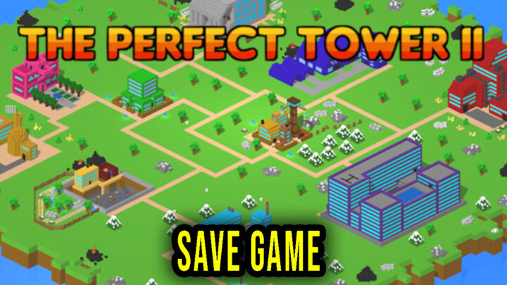 The Perfect Tower II – Save Game – location, backup, installation