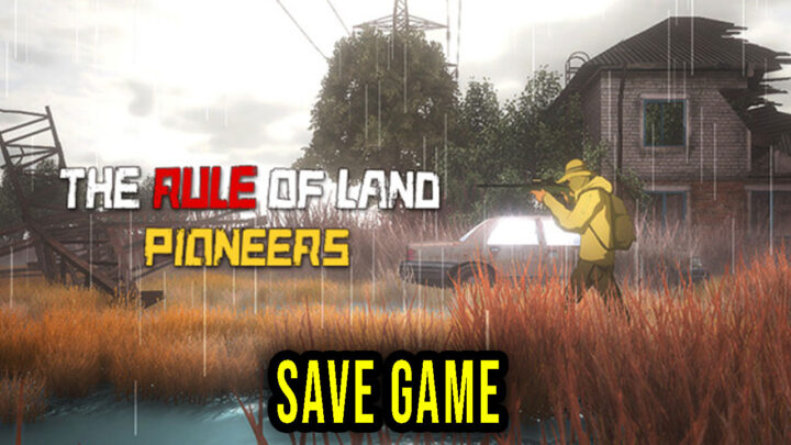 The Rule of Land: Pioneers – Save Game – location, backup, installation