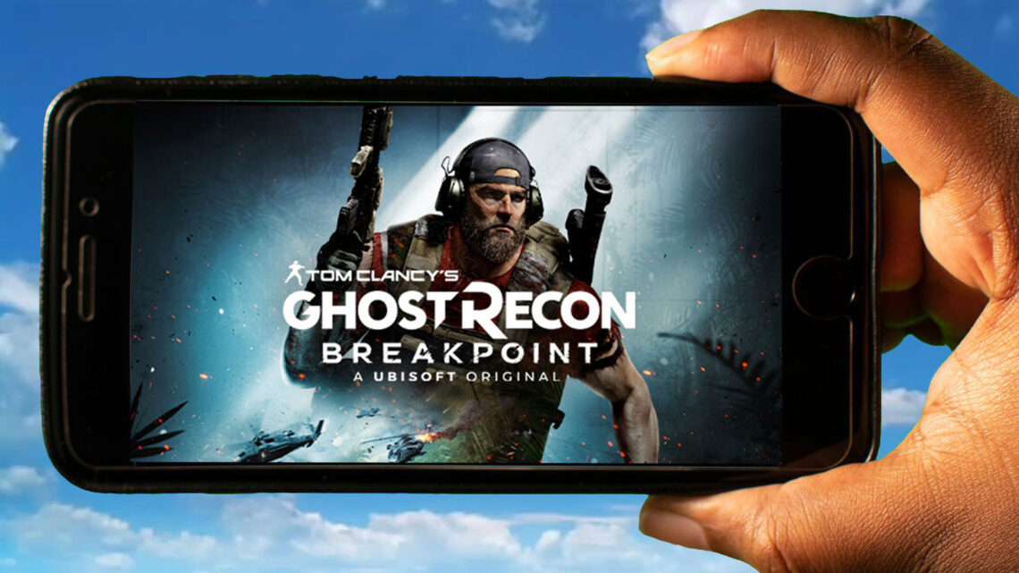 Tom Clancy’s Ghost Recon Breakpoint Mobile – How to play on an Android or iOS phone?