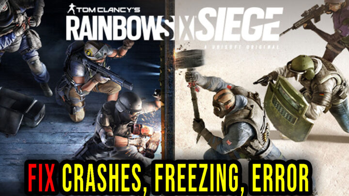 Tom Clancy’s Rainbow Six Siege – Crashes, freezing, error codes, and launching problems – fix it!