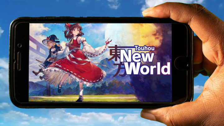 Touhou: New World Mobile – How to play on an Android or iOS phone?