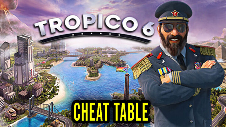 Tropico 6 – Cheat Table for Cheat Engine